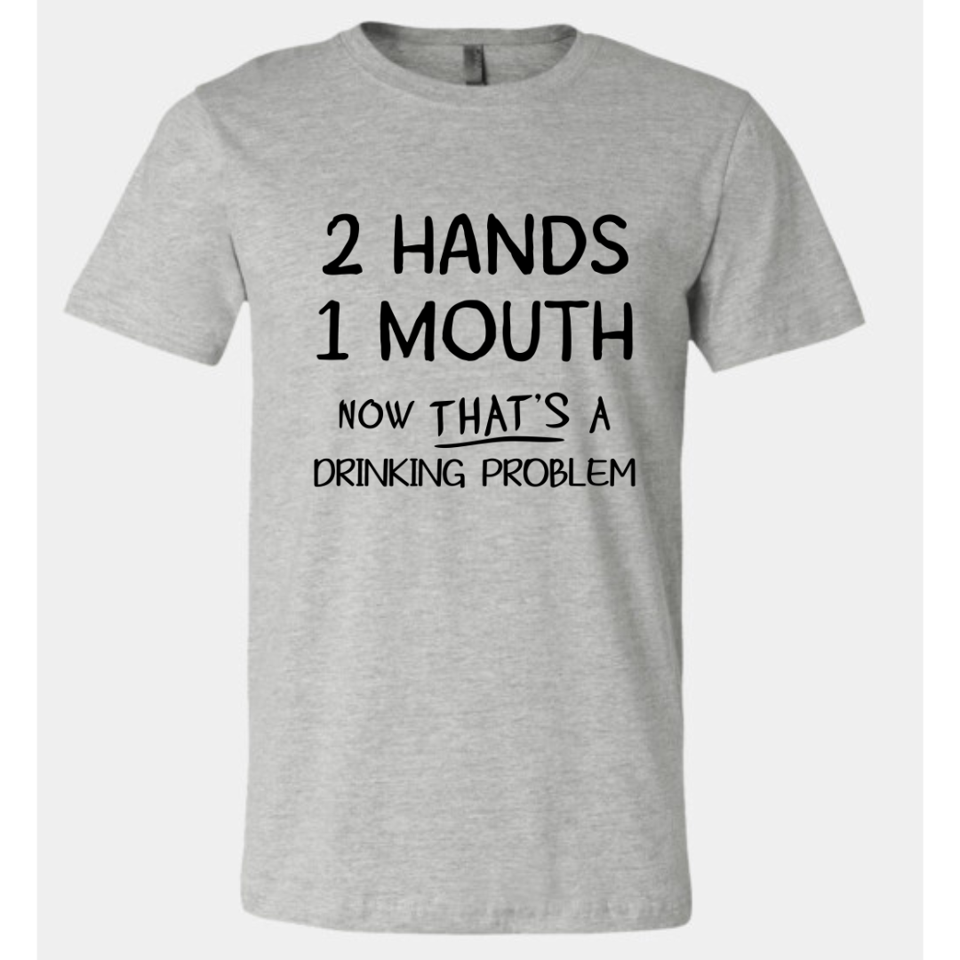 DRINKIN' PROBLEM- TEE