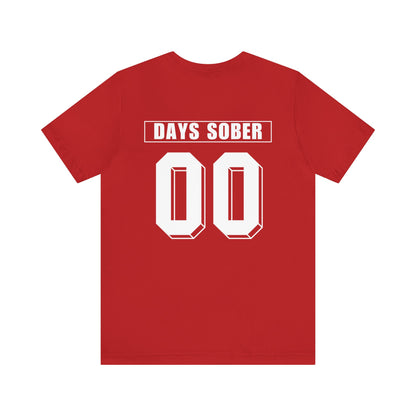 0 DAYS SOBER- TEE