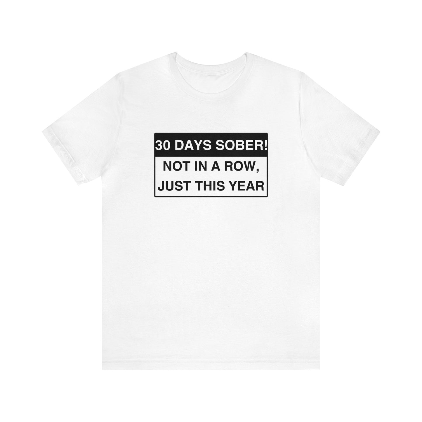 30 DAYS SOBER- TEE