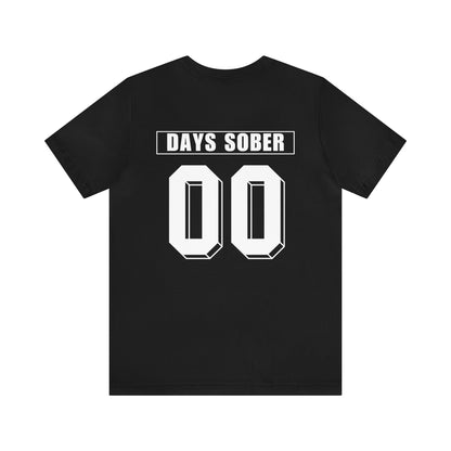 0 DAYS SOBER- TEE