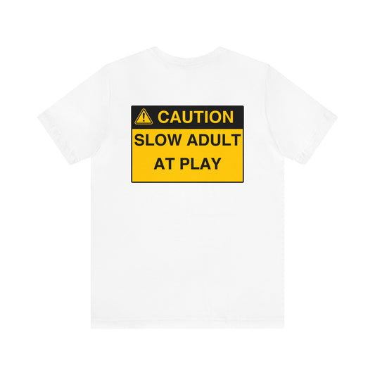 SLOW ADULT AT PLAY- TEE