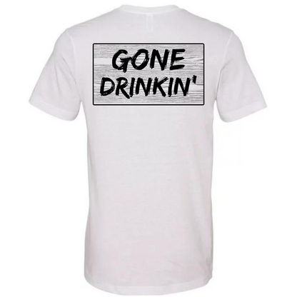 GONE DRINKIN'- TEE