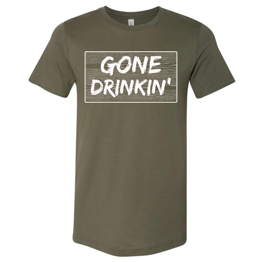 GONE DRINKIN' (FRONT)- TEE