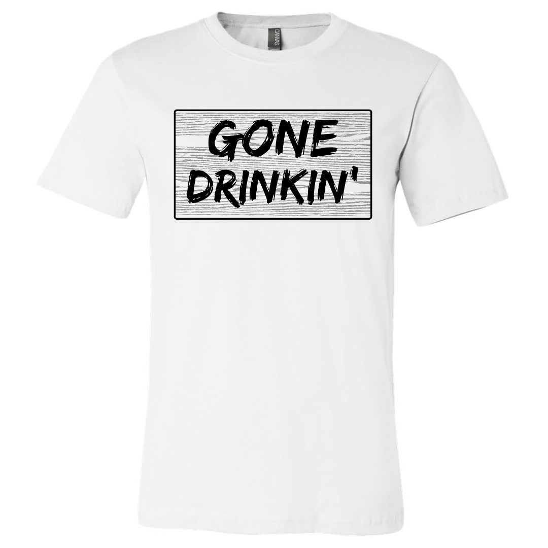 GONE DRINKIN' (FRONT)- TEE