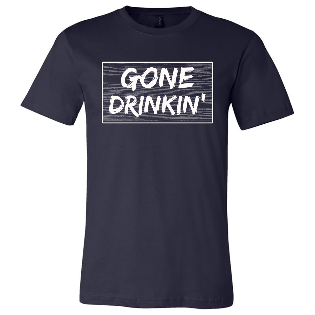 GONE DRINKIN' (FRONT)- TEE