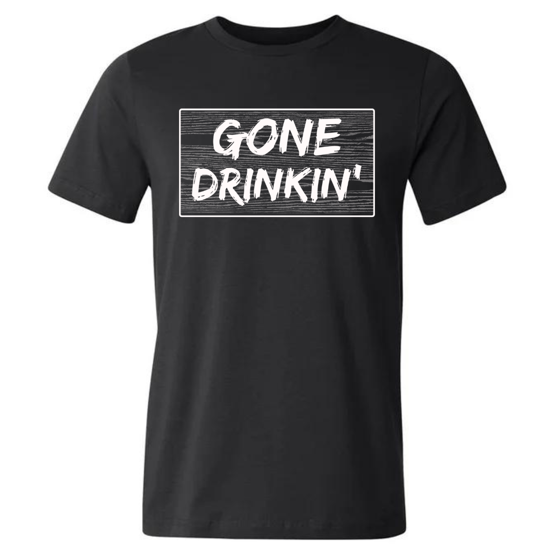 GONE DRINKIN' (FRONT)- TEE