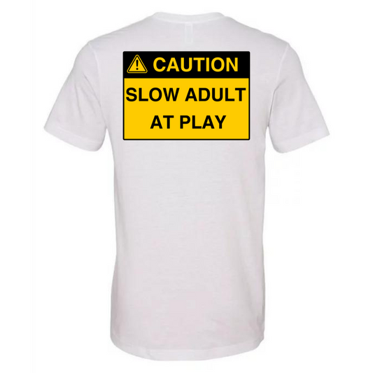 SLOW ADULT AT PLAY- TEE