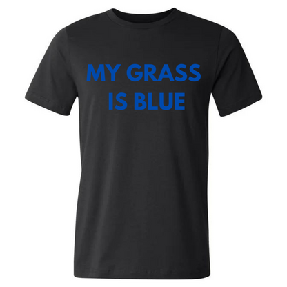 My grass is blue- Tee