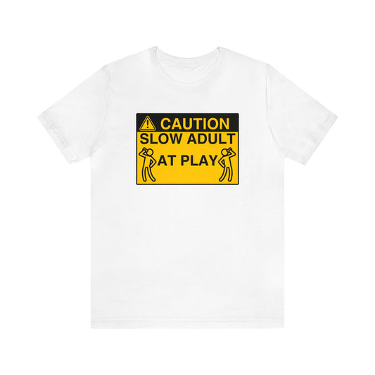 SLOW ADULT AT PLAY (FRONT)- TEE