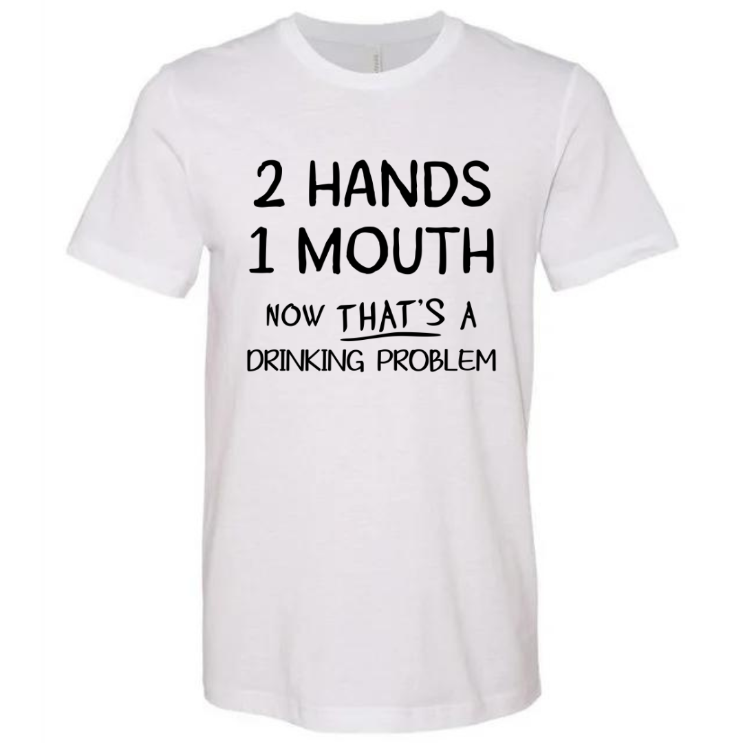 DRINKIN' PROBLEM- TEE