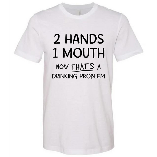 DRINKIN' PROBLEM- TEE