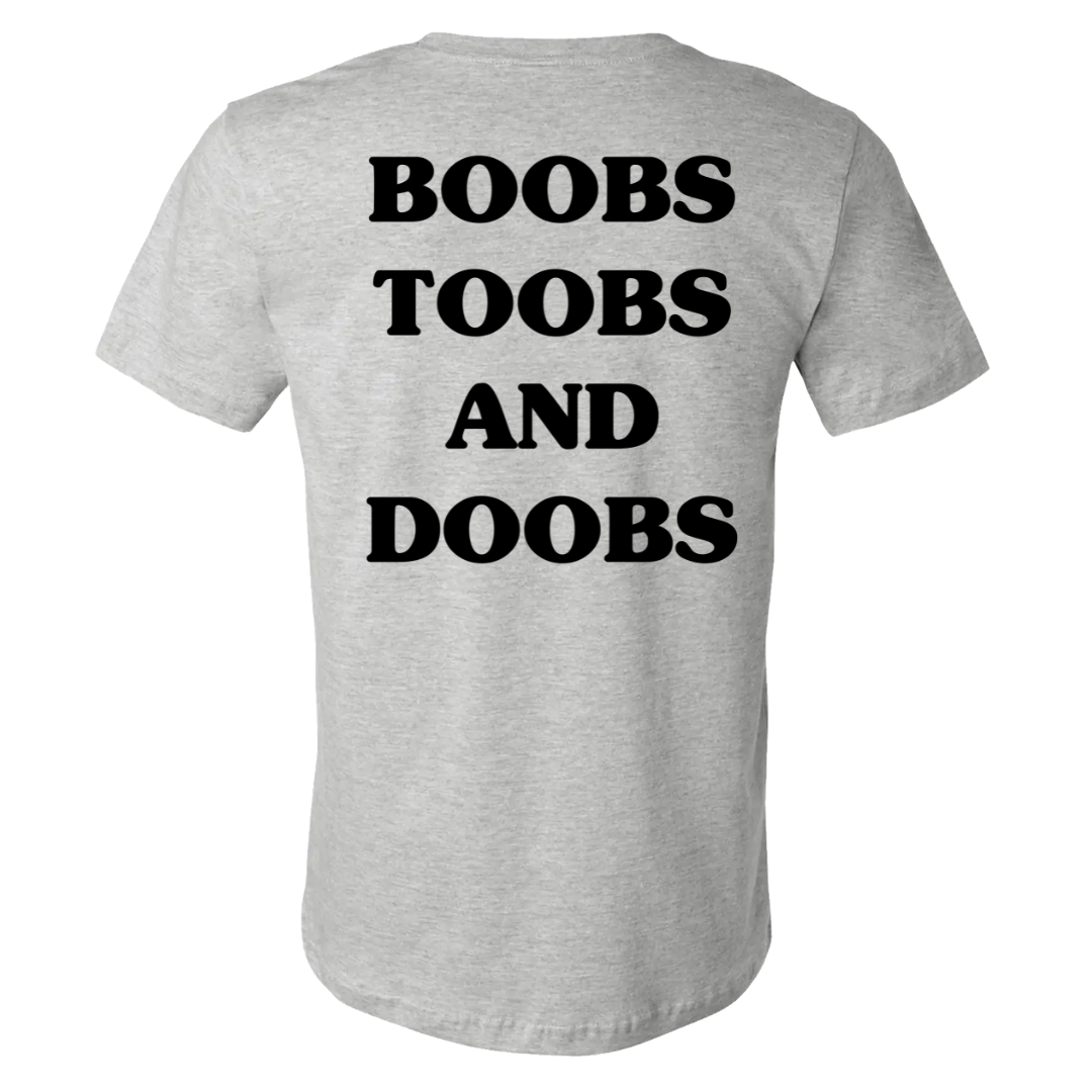 Boobs, Toobs, and Doobs- Tee