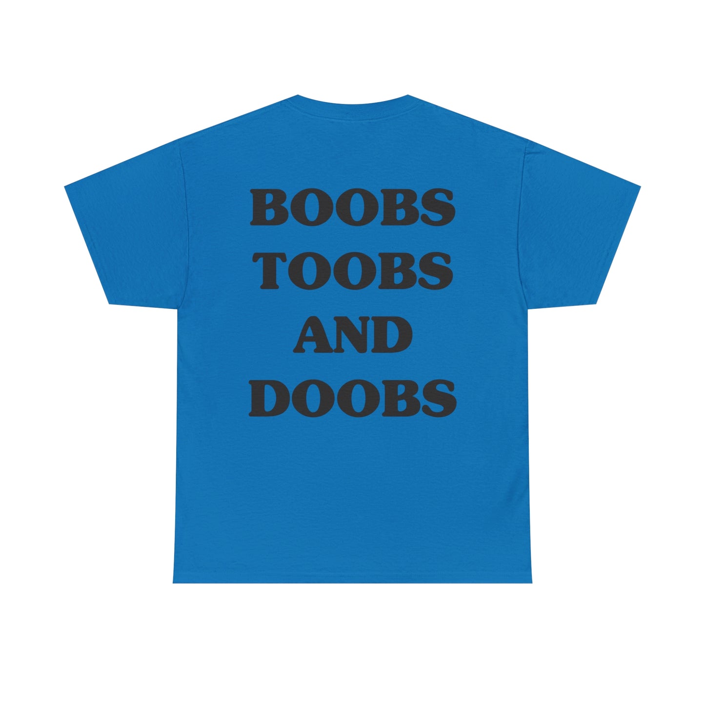 Boobs, Toobs, and Doobs- Tee