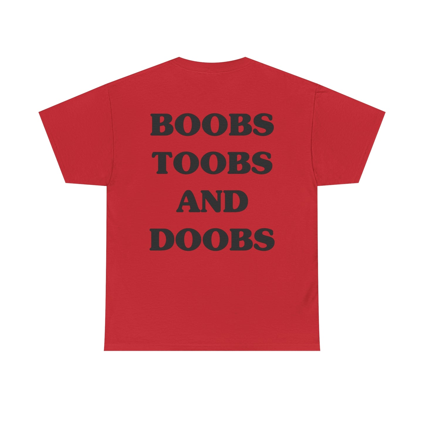 Boobs, Toobs, and Doobs- Tee